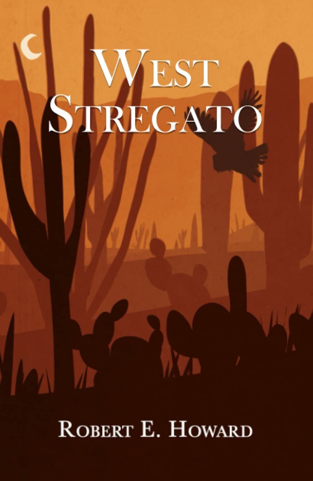 West stregato: (Libri di Saliranda) di Robert E. Howard,  2021,  Indipendently P