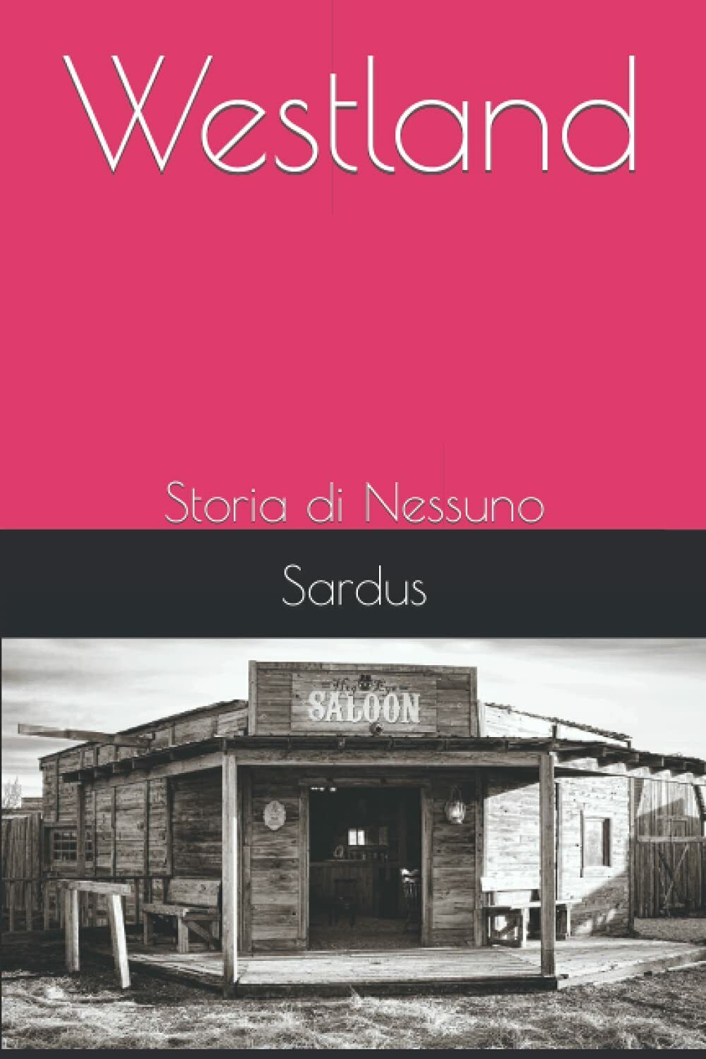 Westland: Storia di Nessuno di Sardus,  2021,  Indipendently Published