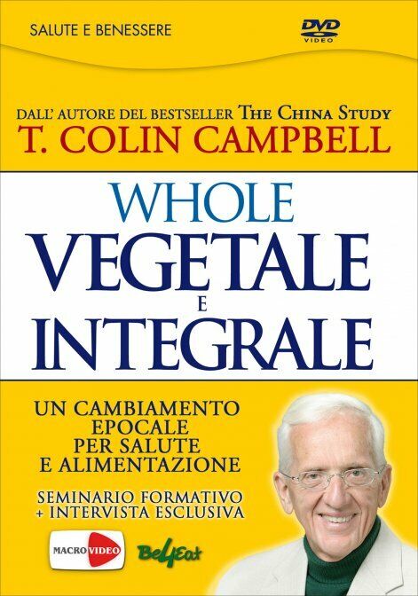 Whole. Vegetale e integrale. Un cambiamento epocale per la nostra salute e alime