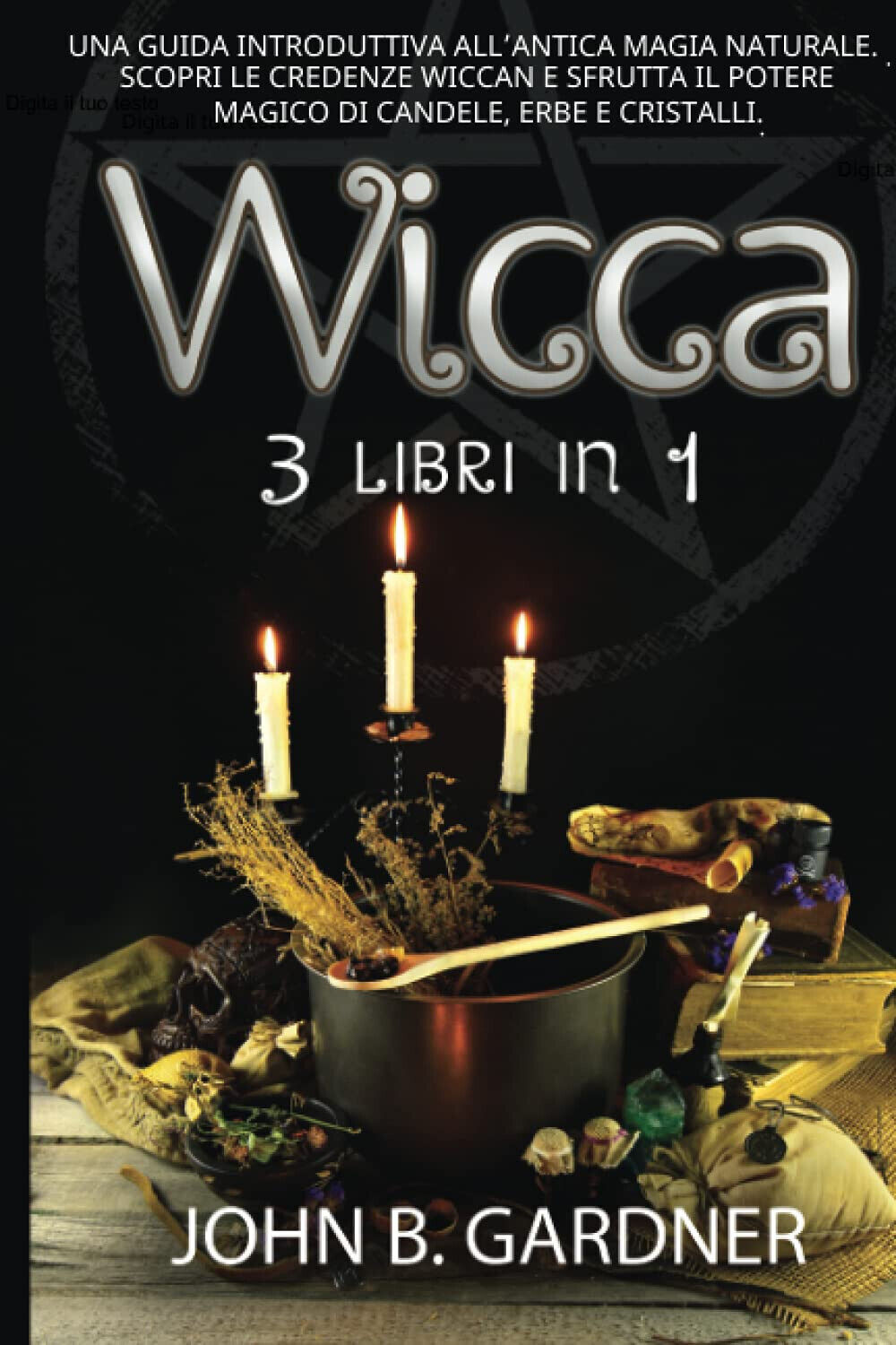 Wicca (3 libri in 1) - John B. Gardner - Independently, 2021