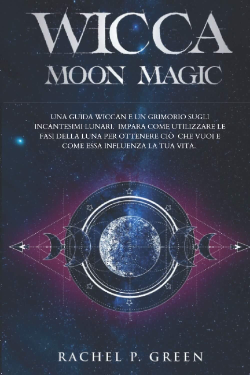 Wicca Moon Magic - Rachel P. Green - Independently published, 2020