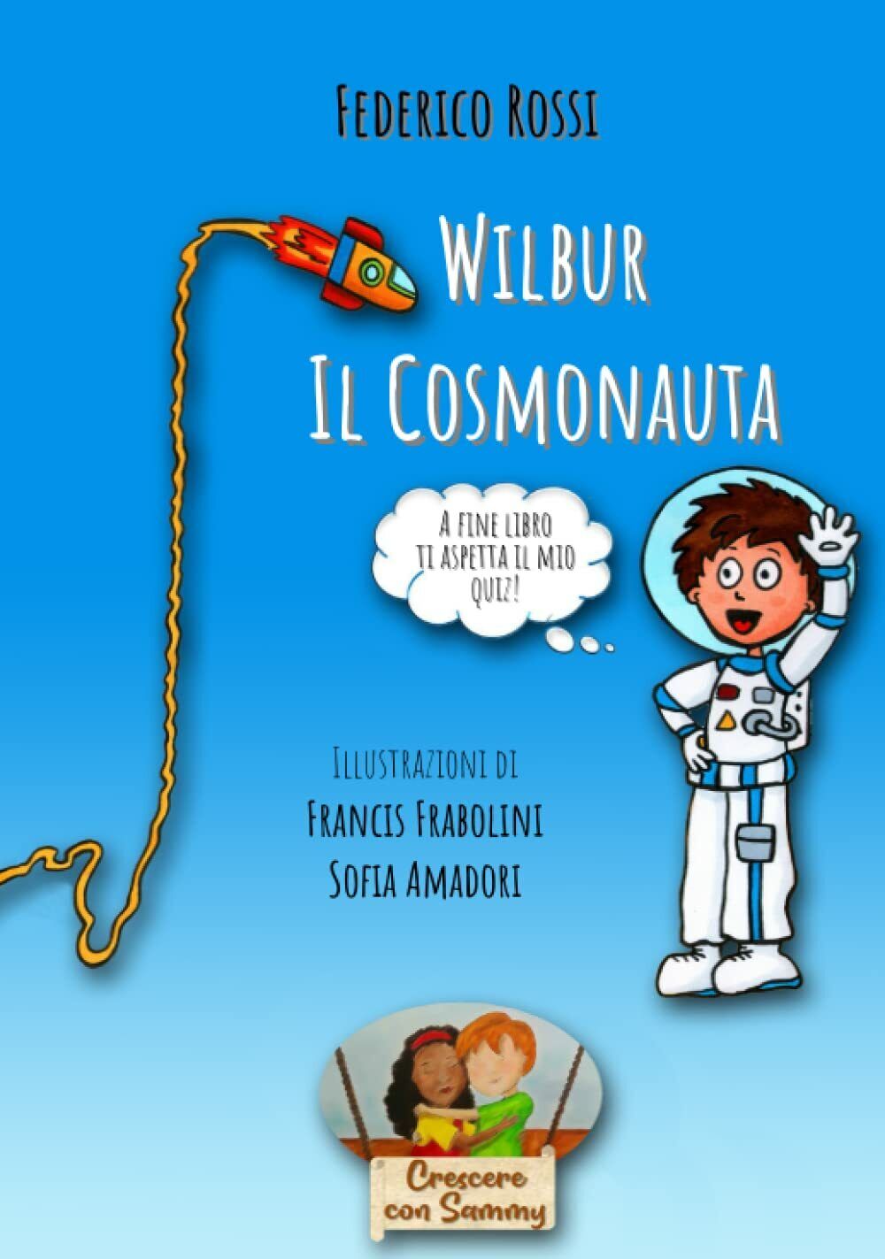 Wilbur il Cosmonauta di Federico Rossi,  2021,  Indipendently Published