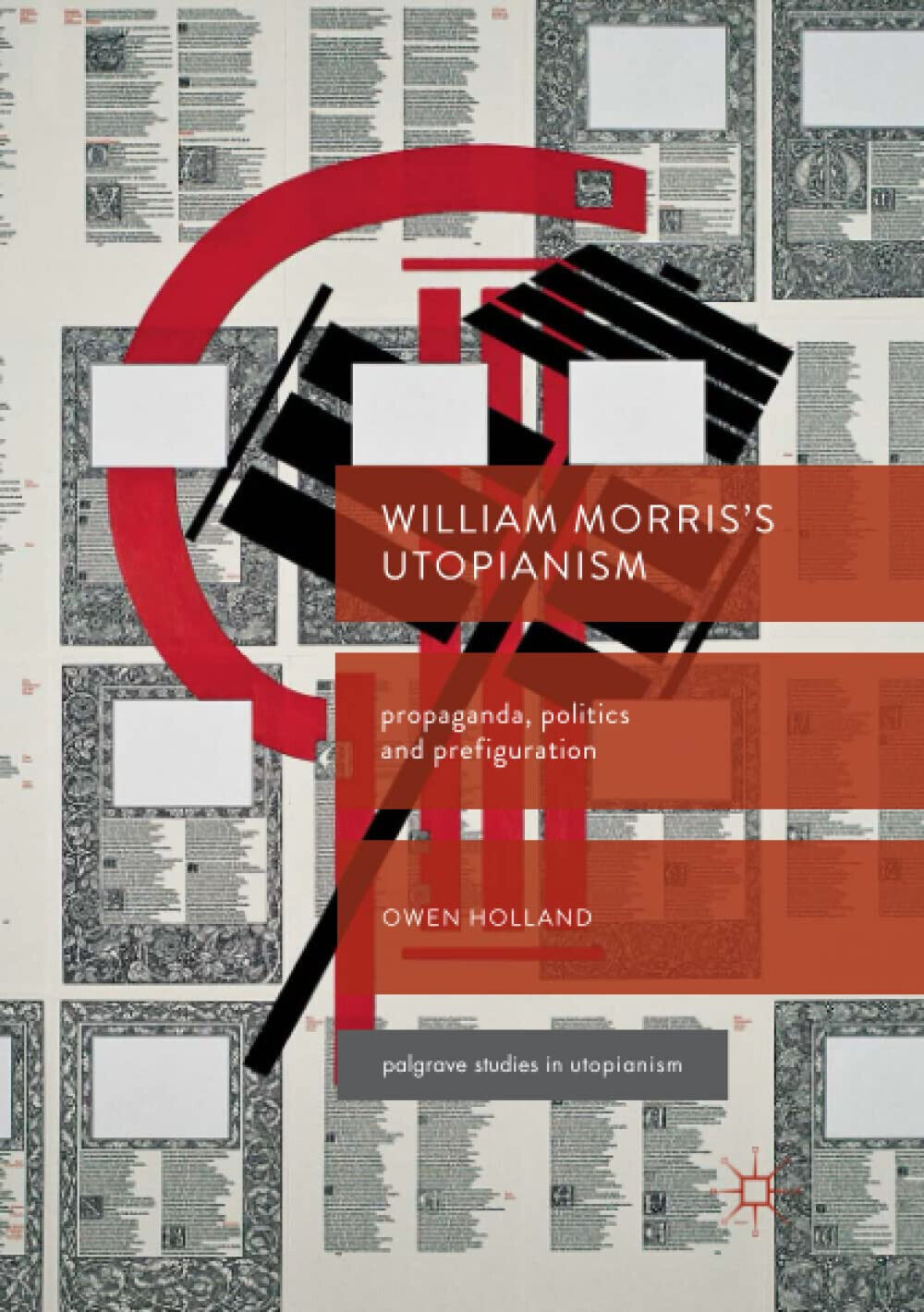William Morris s Utopianism - Owen Holland - Palgrave, 2018
