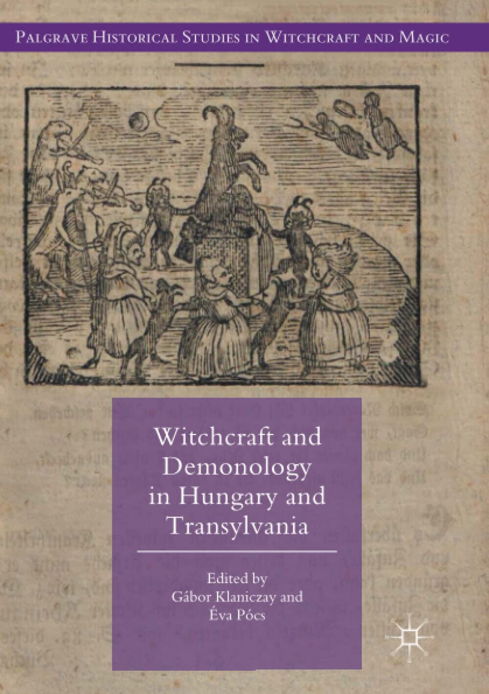 Witchcraft and Demonology in Hungary and Transylvania - G?bor Klaniczay - 2018