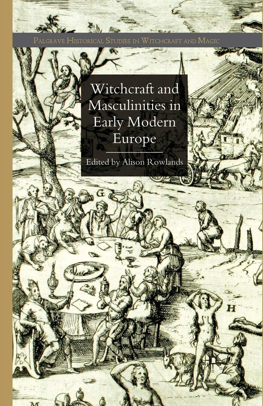 Witchcraft and Masculinities in Early Modern Europe - A. Rowlands - 2014
