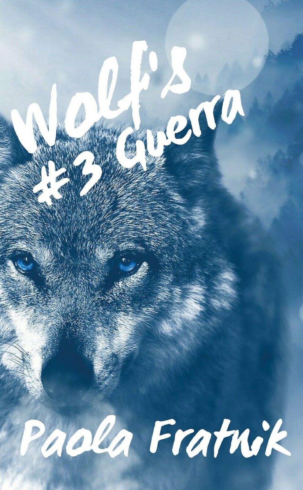 Wolf?s #3 Guerra  di Paola Fratnik,  2018,  Youcanprint