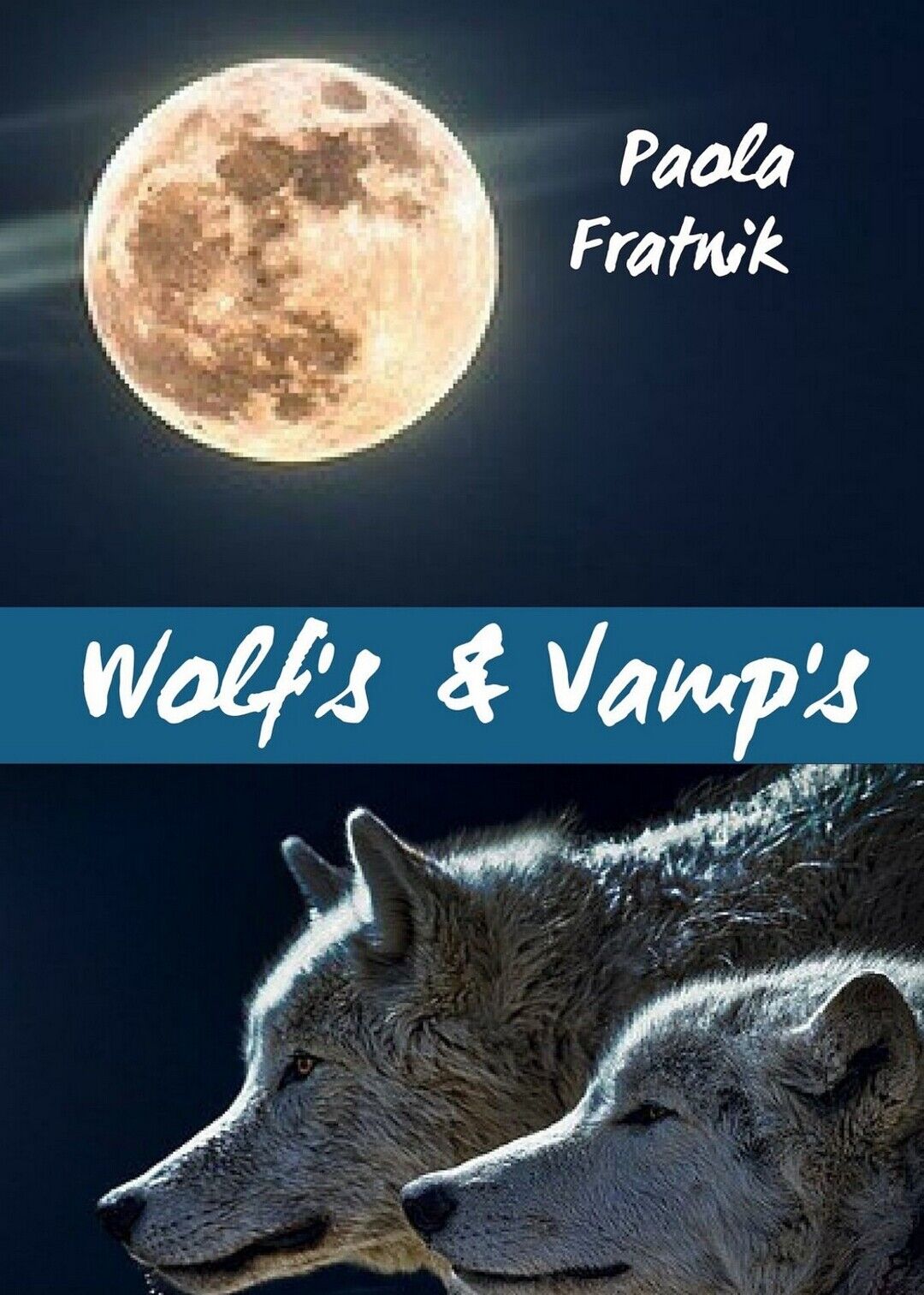 Wolf?s & Vamp?s  di Paola Fratnik,  2020,  Youcanprint