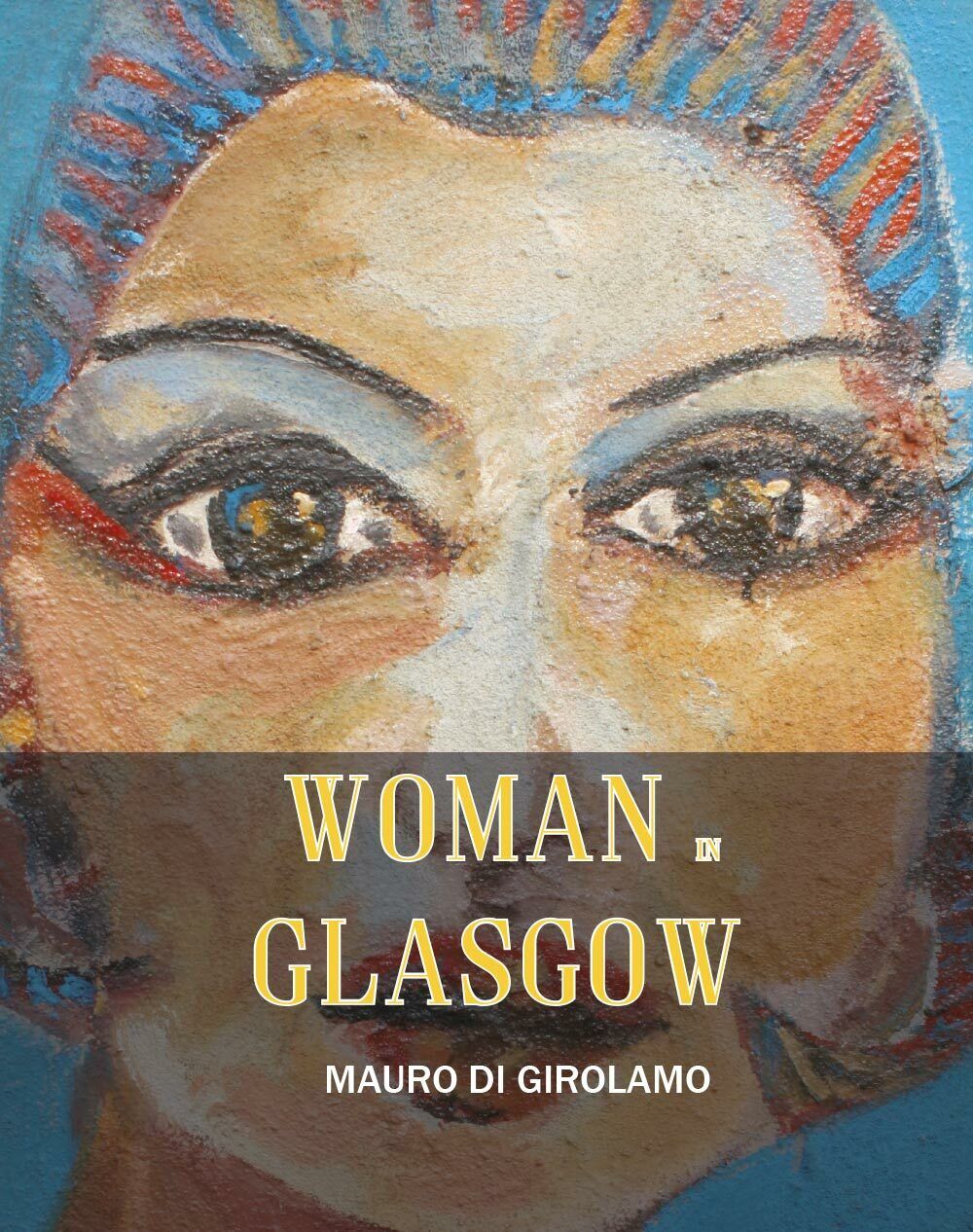 Woman in Glasgow - di Mauro Di Girolamo,  2017,  Youcanprint - ER