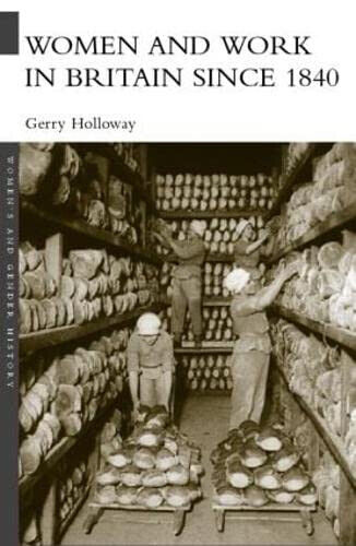 Women and Work in Britain since 1840 - Gerry Holloway - Routledge, 2005