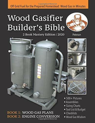 Wood Gasifier Builder?s Bible Off Grid Fuel for the Prepared Homestead: Wood Gas