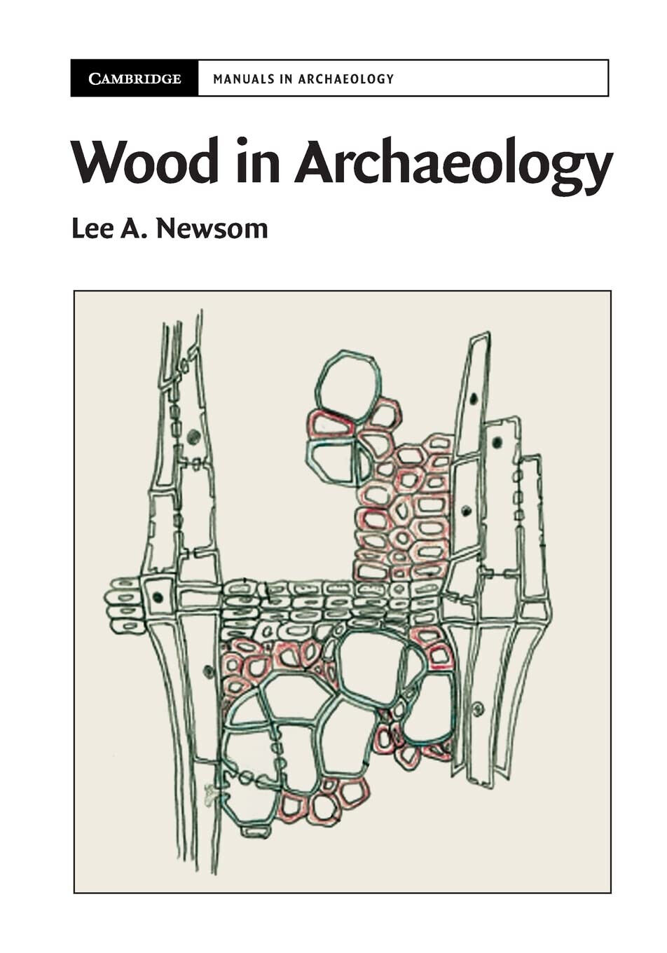 Wood In Archaeology - Lee A. Newsom - Cambrigde, 2022