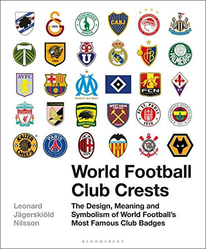 World Football Club Crests - Leonard J?gerski?ld Nilsson - Bloomsbury, 2018