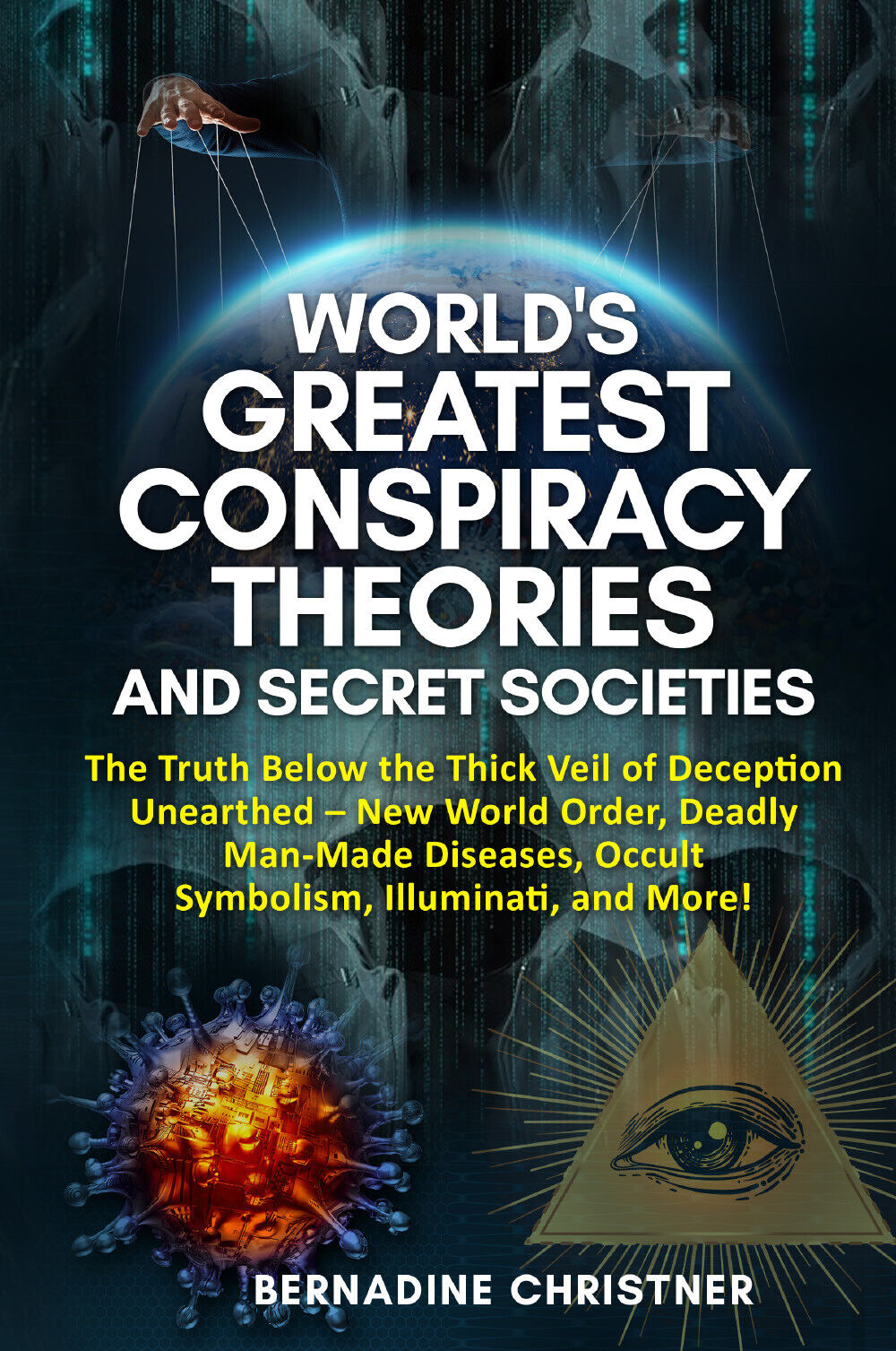World's Greatest Conspiracy Theories and Secret Societies di Bernadine Christner