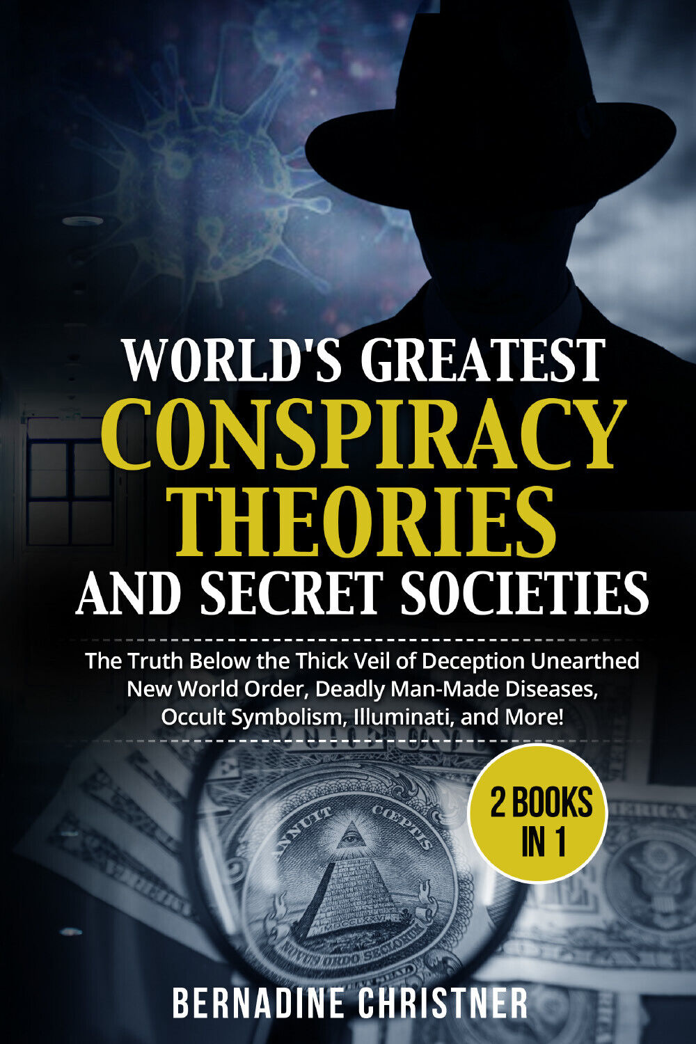 World's greatest conspiracy theories and secret societies (2 Books in 1). The Tr