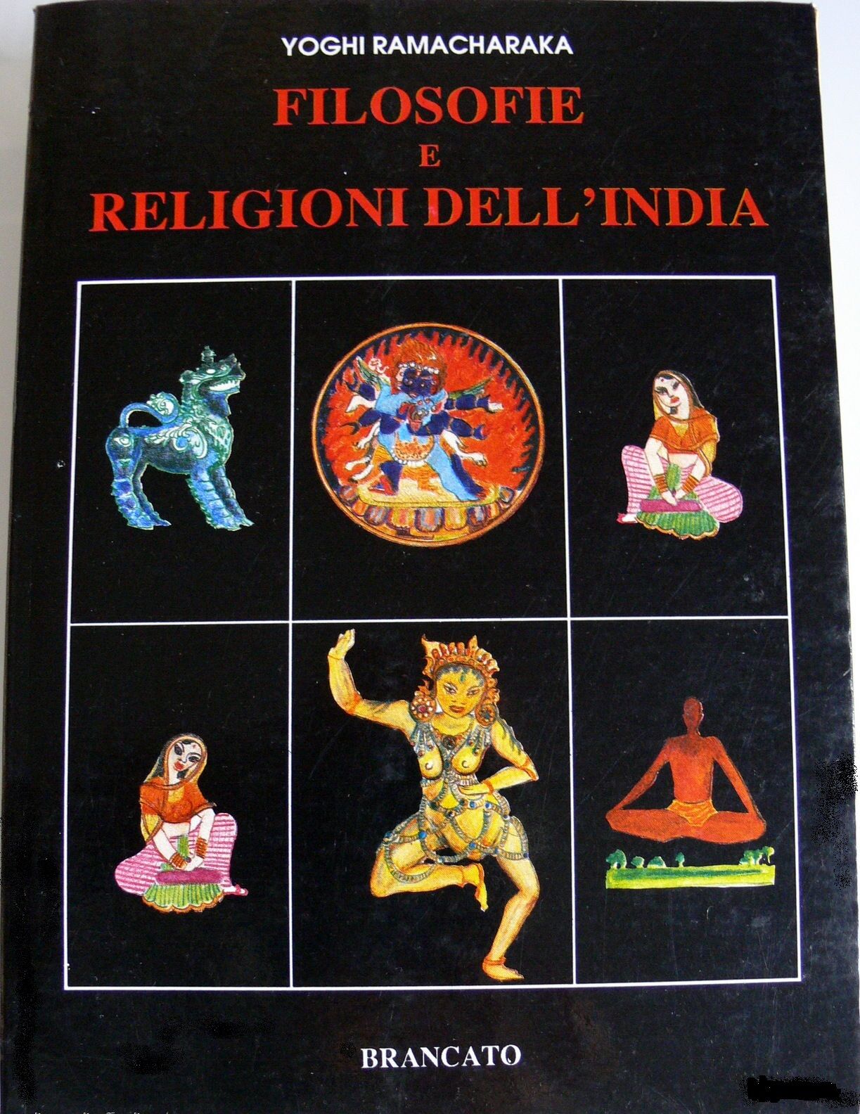 YOGHI RAMACHARAKA -FILOSOFIE E RELIGIONI DELL'INDIA - BRANCATO 1991