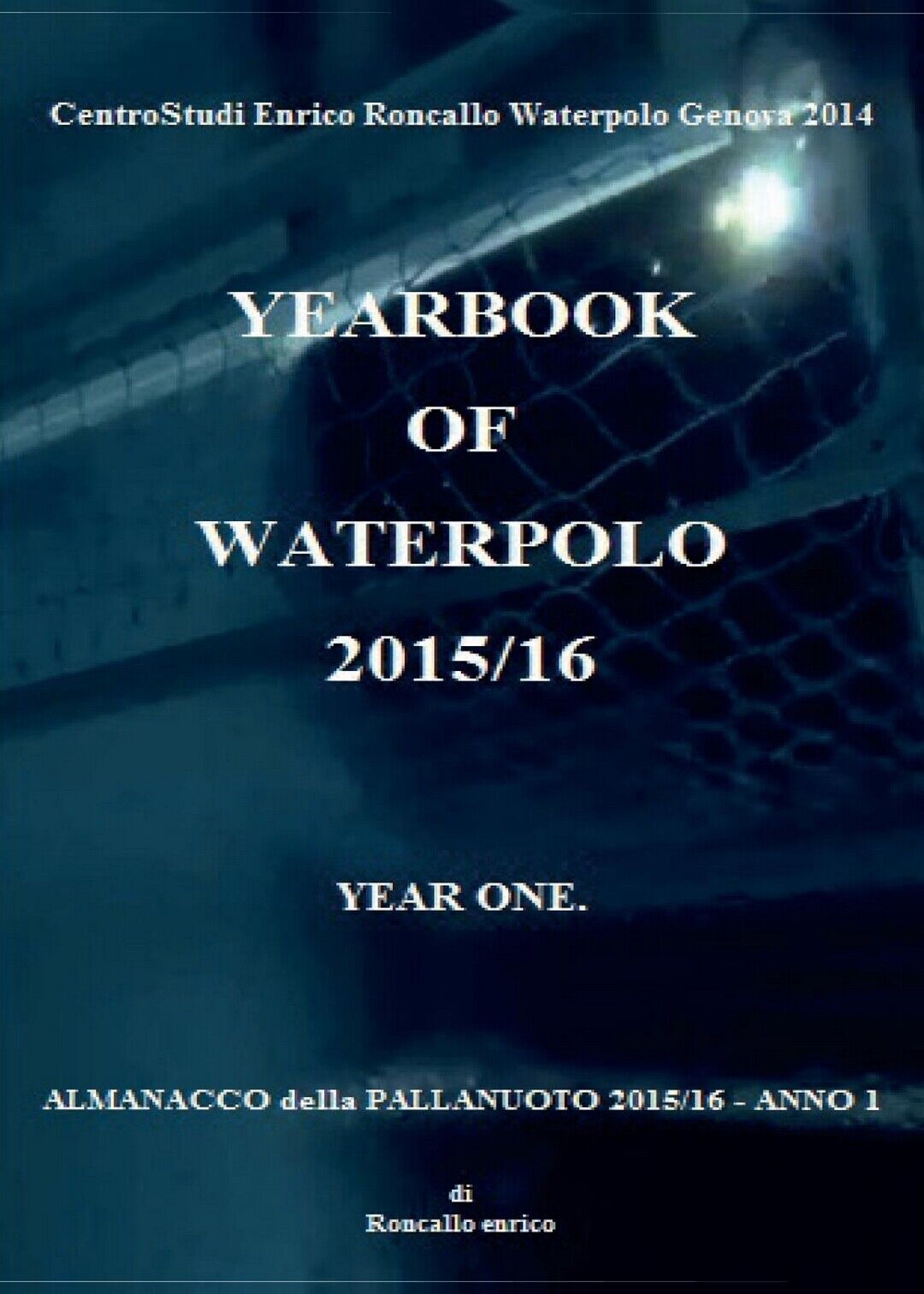 Yearbook of waterpolo 2015/16  di Enrico Roncallo,  2016,  Youcanprint