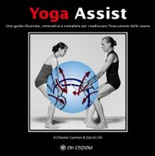 Yoga assist  di Sharon Gannon & David Life,  2019,  Om Edizioni - ER