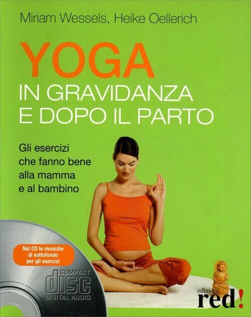 Yoga in gravidanza e dopo il parto. Con CD Audio di Miriam Wessels, Heike Oeller