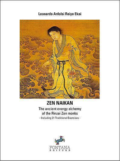 Zen Naikan. The ancient energy alchemy of the Rinzai Zen monks, Leonardo Anfonsi