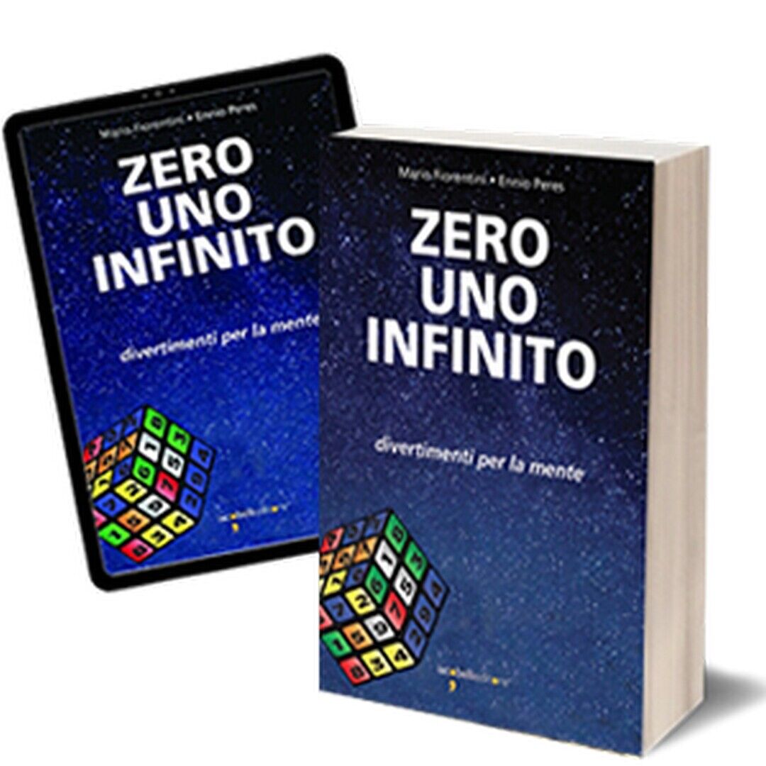 Zero Uno Infinito  di Ennio Peres, Mario Fiorentini,  2018N,  Iacobelli Editore