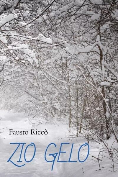 Zio gelo di Fausto Ricc?, 2023, Youcanprint