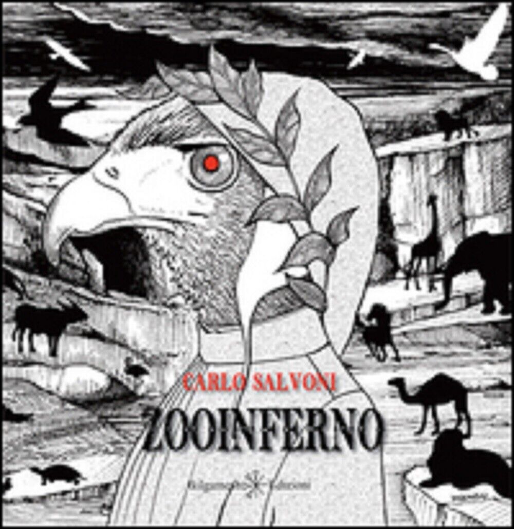  Zooinferno - Carlo Salvoni,  2015,  Gilgamesh Edizioni