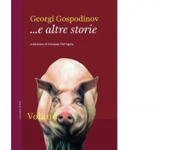 ... E altre storie di Georgi Gospodinov, 2021, Voland