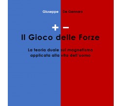 + / - Il Gioco delle Forze - Giuseppe De Gennaro,  2017,  Youcanprint