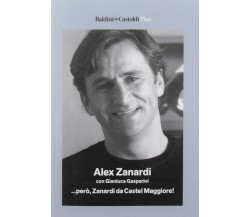 ... Però, Zanardi da Castel Maggiore - Alex Zanardi, Gianluca Gasparini - 2017