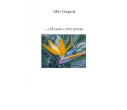  ... del cuore e altre poesie di Fabio Gasparri, 2023, Youcanprint