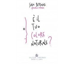 È il tuo colore naturale? - Sara Bertogalli - Alter Erebus, 2020 