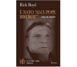 	 È nato «Alcupope Bistrot» - Rick Boyd,  2007,  L’Autore Libri Firenze 