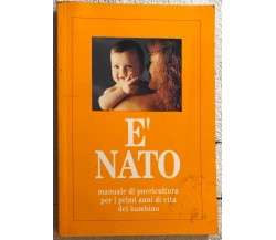 È nato: manuale di puericultura per i primi anni di vita del bambino di Dr.ssa R