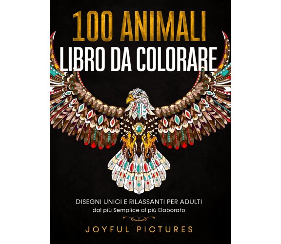 100 Animali - Libro da Colorare, Joyful Pictures (autore),  2021,  Youcanprint