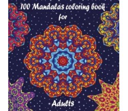 100 Mandalas coloring book for adults. Relaxing and therapeutic activity for pai