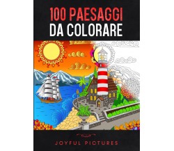 100 Paesaggi da Colorare	 di Joyful Pictures,  2021,  Youcanprint