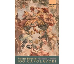 100 capolavori delle Gallerie Nazionali Barberini e Corsini - Y. Primarosa -2022