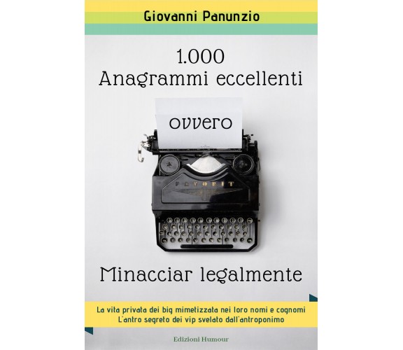 1.000 anagrammi eccellenti, ovvero minacciar legalmente - Giovanni Panunzio - P