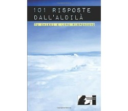 101 Risposte dall’ aldilà di Alessandro Iacoangeli,  2019,  Indipendently Publis