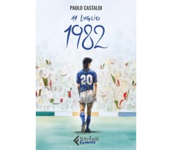 11 luglio 1982 - Paolo Castaldi - Feltrinelli, 2022