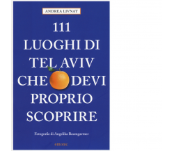 111 LUOGHI DI TEL AVIV CHE DEVI PROPRIO SCOPRIRE di LIVNAT, ANDREA - Emons, 2017