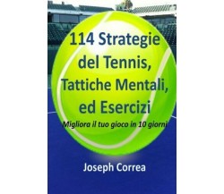 114 Strategie del Tennis, Tattiche Mentali, ed Esercizi - Correa, 2014