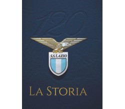 120 S. S. Lazio. La storia - Fabio Argentini - Goalbook, 2019