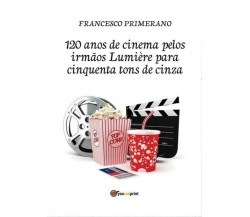 120 anos de cinema pelos irmãos Lumière para cinquenta tons de cinza- ER