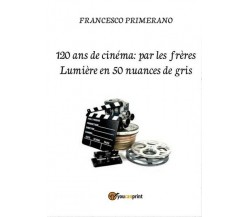 120 ans de cinéma: par les frères Lumière en 50 nuances de gris - ER