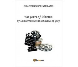 120 years of cinema by Lumière brothers in 50 shades of grey - ER