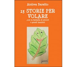 13 storie per volare... con la fantasia di piccoli e grandi bambini (Baratto)