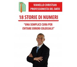 18 Storie di Numeri	 di Christian Vianello,  2016,  Youcanprint