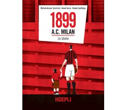 1899 a.c. Milan. le storie-Michele Ansani, Gino Cervi, Gianni Sacco-Hoepli-2019 