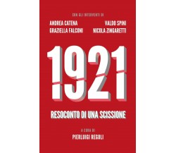 1921. Resoconto di una scissione di P. Regoli, 2021, Youcanprint